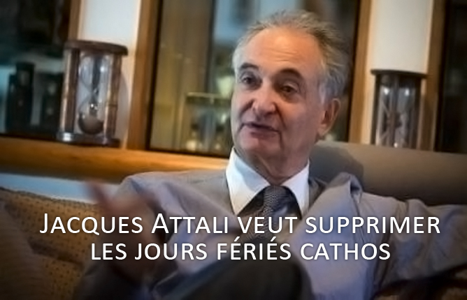 Jacques Attali veut supprimer les jours fériés cathos