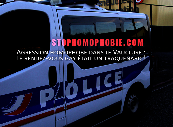Agression homophobe dans le Vaucluse : Le rendez-vous gay était un traquenard !