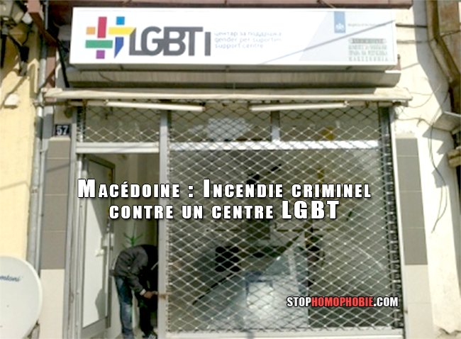 Macédoine : Incendie criminel contre un centre LGBT