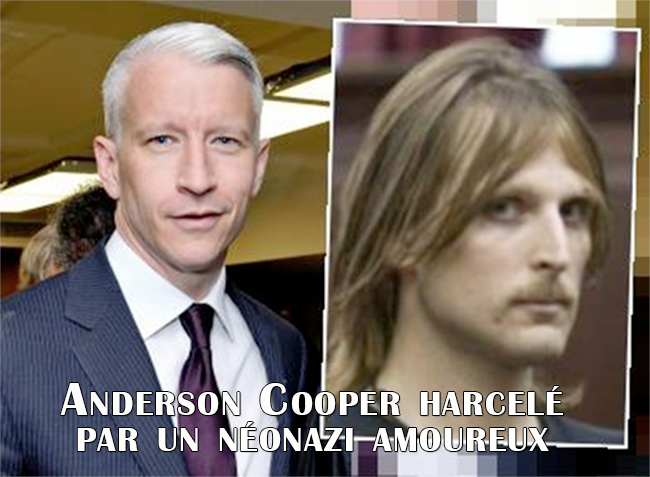 New York : Anderson Cooper harcelé par un néonazi amoureux