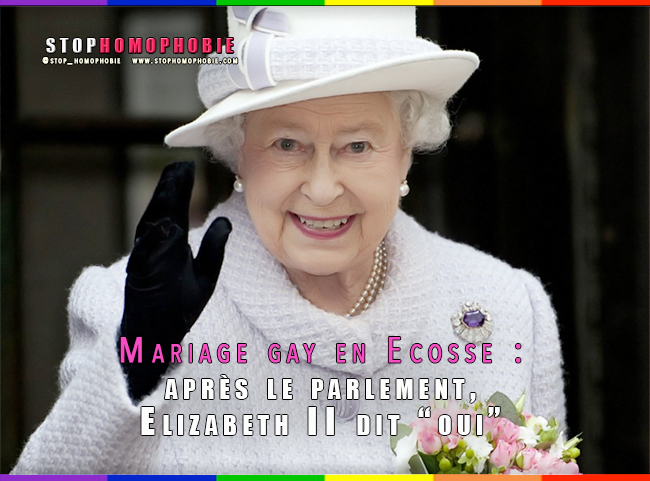 La Reine Elizabeth II, donne son assentiment au mariage gay en Ecosse