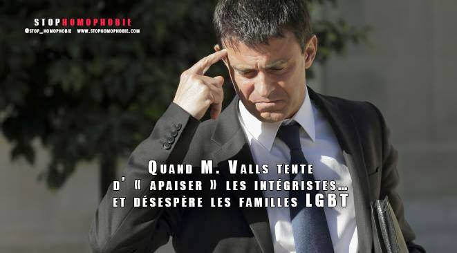 Manuel Valls tente d’ « apaiser » les intégristes… et désespère les familles LGBT !