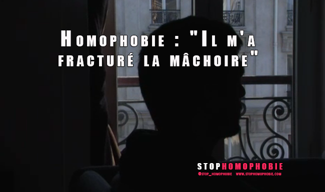 Homophobie : "Il m'a fracturé la mâchoire"