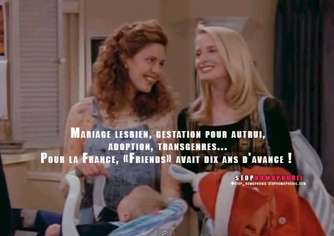 Mariage lesbien, gestation pour autrui, adoption, transgenres... Pour la France, «Friends» avait dix ans d'avance ! 