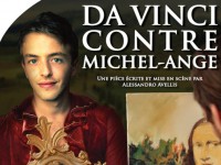 Théâtre : Da Vinci contre Michel-Ange... Entre jalousie et admiration secrète