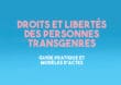 Droits et libertés des personnes transgenres : Guide pratique et modèles d’actes