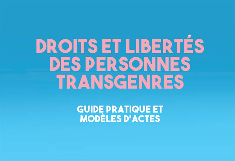 Droits et libertés des personnes transgenres : Guide pratique et modèles d'actes